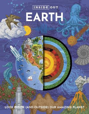 Inside Out Earth: Look Inside (and Outside) Our Amazing Planet