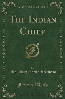 The Indian Chief (Classic Reprint)