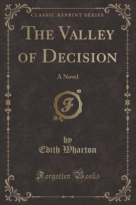 The Valley of Decision: A Novel (Classic Reprint)
