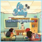 Life of Bailey Learning Is Fun Series: Find The Tiny Teddy Bears