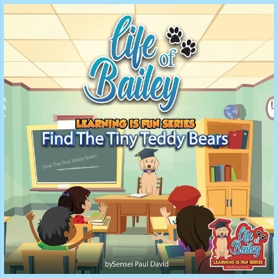 Life of Bailey Learning Is Fun Series: Find The Tiny Teddy Bears