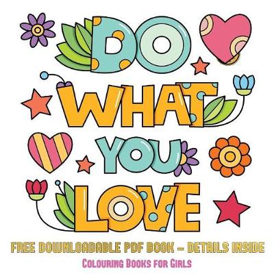 Colouring Books for Girls (Do What You Love): 36 Coloring Pages to Boost Confidence in Girls