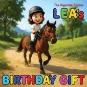 Lea's Birthday Gift. A Funny Children's Book About Horses, Cows, Goats, Cats, Farms, Cookies, and the Wildest Birthday Dreams Ever!: A Hilarious Children's Bedtime Story for Kids Ages 4-10.