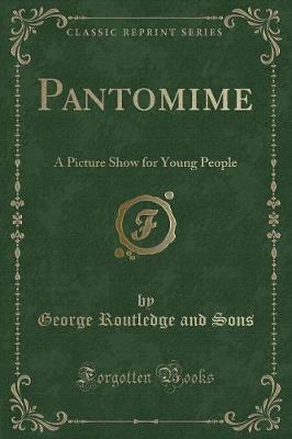 Pantomime: A Picture Show for Young People (Classic Reprint)