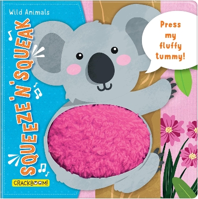 Squeeze 'n' Squeak: Wild Animals: Press my fluffy tummy!
