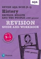 Pearson REVISE AQA GCSE History Britain: Health and the people, c1000 to the present day Revision Guide and Workbook inc online edition - 2023 and 2024 exams