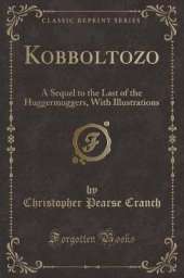 Kobboltozo: A Sequel to the Last of the Huggermuggers, With Illustrations (Classic Reprint)