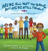 We're All Not the Same, But We're Still Family: An Adoption and Birth Family Story