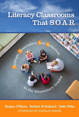 Literacy Classrooms That S.O.a.R.: Strategic Observation and Reflection in the Elementary Grades