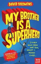My Brother Is a Superhero: Winner of the Waterstones Book Prize