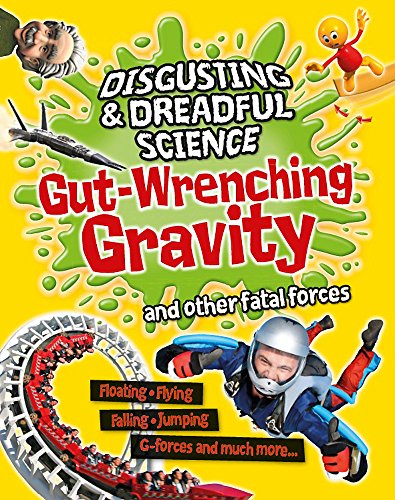 Disgusting and Dreadful Science: Gut-wrenching Gravity and Other Fatal Forces