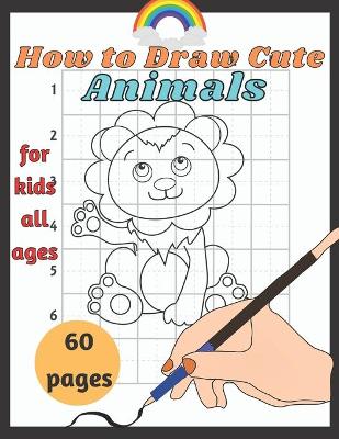 How to Draw Cute Animals: For kids all ages