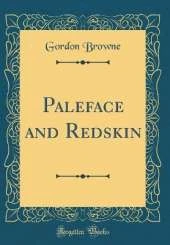 Paleface and Redskin (Classic Reprint)