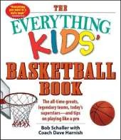 The Everything Kids' Basketball Book: The all-time greats, legendary teams, today's superstars-and tips on playing like a pro