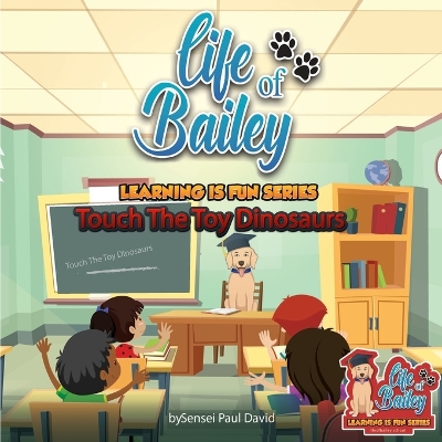 Life of Bailey Learning Is Fun Series: Touch The Toy Dinosaurs