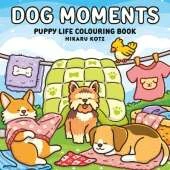 Dog Moments: Puppy Life Colouring Book for All Ages