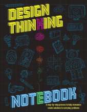 The Design Thinking Notebook: A step-by-step process to help innovators create solutions to everyday problems.