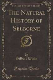 The Natural History of Selborne, Vol. 2 (Classic Reprint)