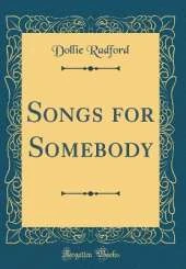 Songs for Somebody (Classic Reprint)
