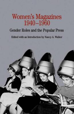 Women's Magazines, 1940-1960: Gender Roles and the Popular Press