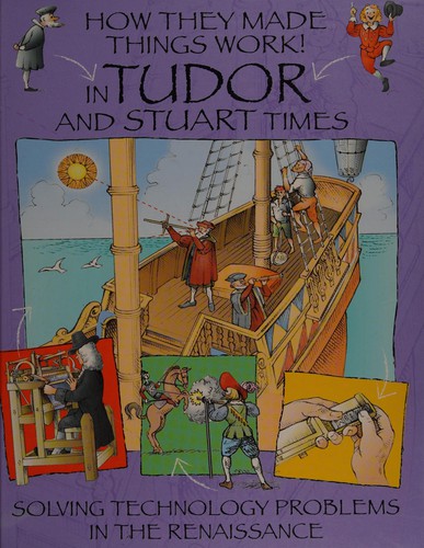 How They Made Things Work: In Tudor and Stuart Times