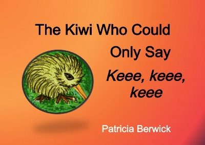 The Kiwi who could only say Keee, Keee, Keee