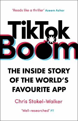 TikTok Boom: The Inside Story of the World's Favourite App