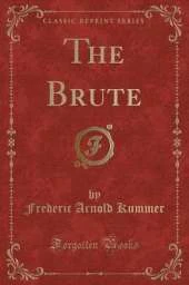 The Brute (Classic Reprint)