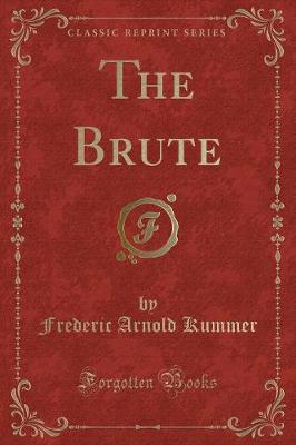 The Brute (Classic Reprint)