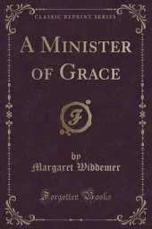 A Minister of Grace (Classic Reprint)