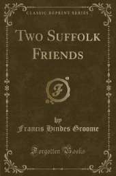 Two Suffolk Friends (Classic Reprint)
