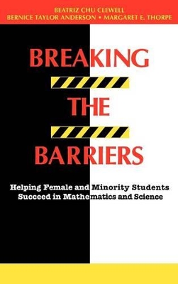Breaking the Barriers: Helping Female and Minority Students Succeed in Mathematics and Science