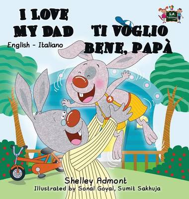 I Love My Dad Ti Voglio Bene, Papa: English Italian Bilingual Edition