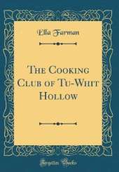 The Cooking Club of Tu-Whit Hollow (Classic Reprint)