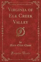 Virginia of Elk Creek Valley (Classic Reprint)