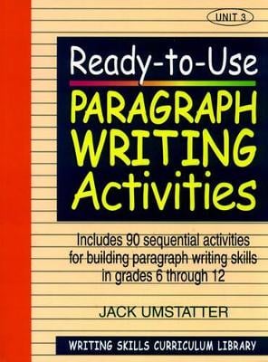 Ready-to-Use Paragraph Writing Activities: Unit 3, Includes 90 Sequential Activities for Building Paragraph Writing Skills in Grades 6 through 12