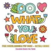 Coloring Books for Teens (Do What You Love): 36 Coloring Pages to Boost Confidence in Girls
