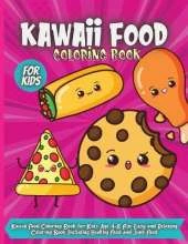 Kawaii Food Coloring Book For Kids: Fun, Easy and Relaxing Coloring Book For Kids Ages 4-8 Including Healthy Food and Junk Food