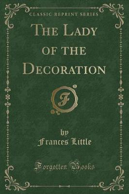 The Lady of the Decoration (Classic Reprint)