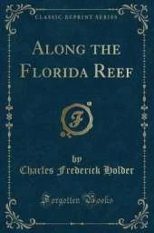 Along the Florida Reef (Classic Reprint)