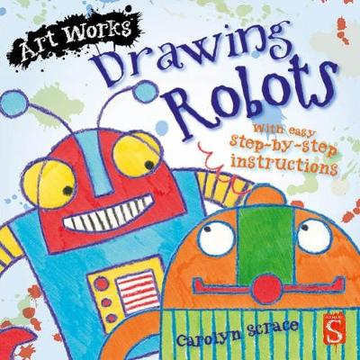 Drawing Robots: With easy step-by-step instructions