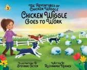 Adventures of Chicken Wiggle: Chicken Wiggle Goes to Work