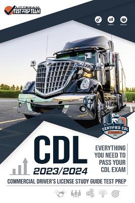 CDL - Commercial Driver's License Study Guide Test Prep: Everything You Need to Pass Your CDL Exam