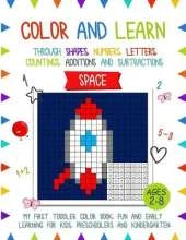 Color and Learn - Space: My First Toddler Color Book, Fun and Easy Learning for Kids, Preschooler, and Kindergarten