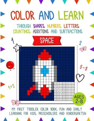 Color and Learn - Space: My First Toddler Color Book, Fun and Easy Learning for Kids, Preschooler, and Kindergarten