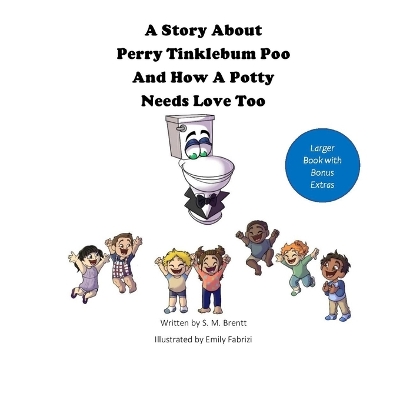 A Story About Perry Tinklebum Poo And How A Potty Needs Love Too: Extended Version