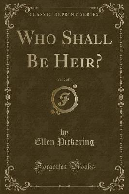 Who Shall Be Heir?, Vol. 2 of 3 (Classic Reprint)