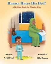 Hamza Hates His Bed!: A Bedtime Book For Muslim Kids