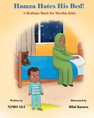 Hamza Hates His Bed!: A Bedtime Book For Muslim Kids