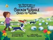 Adventures of Chicken Wiggle: Chicken Wiggle Goes to Work